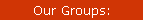 Our Groups: